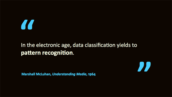 data classification yields to pattern recognition – quotation of Marshall McLuhan